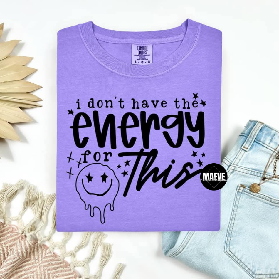I Don't Have The Energy For This Tee