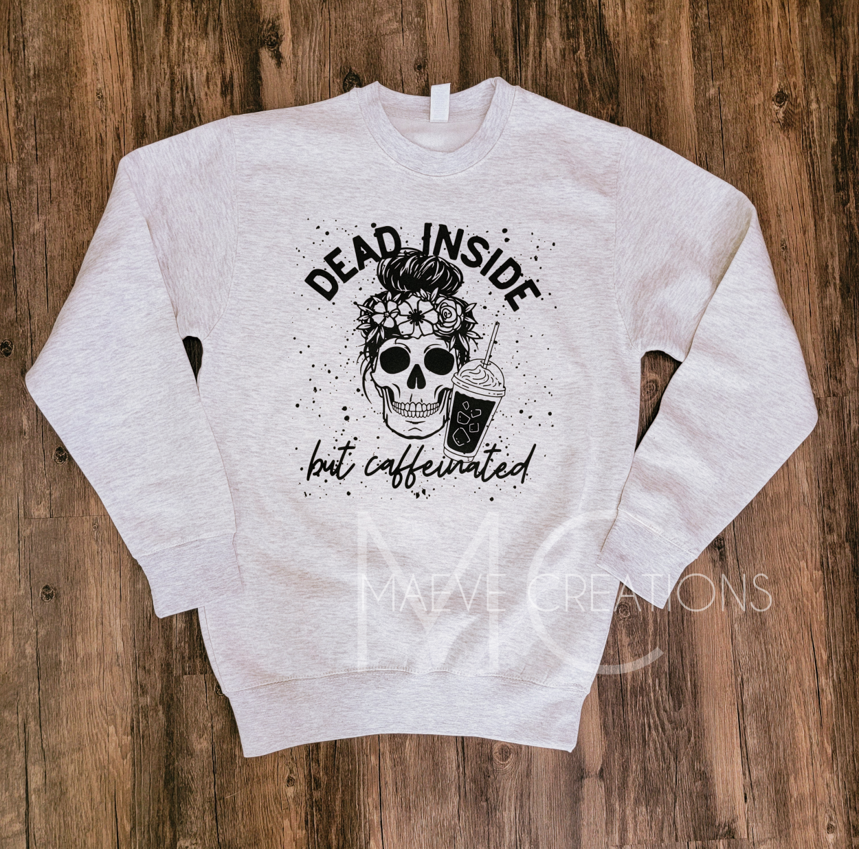Dead Inside But Caffeinated Sweatshirt