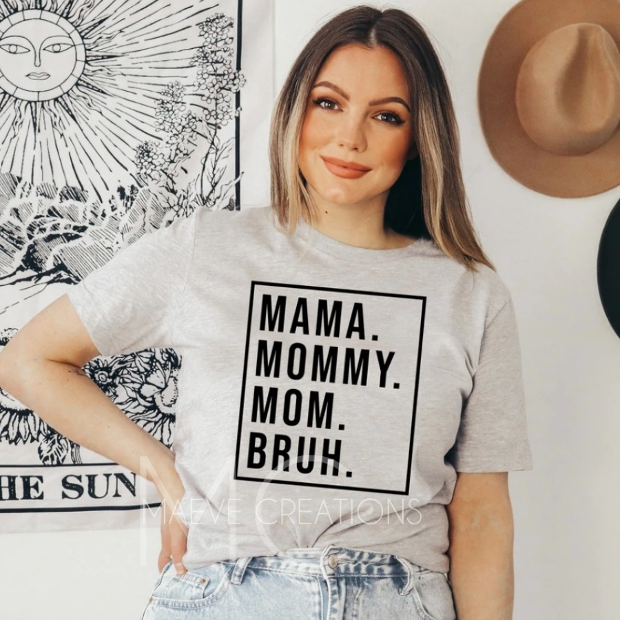 Mama, Mommy, Bruh Tee