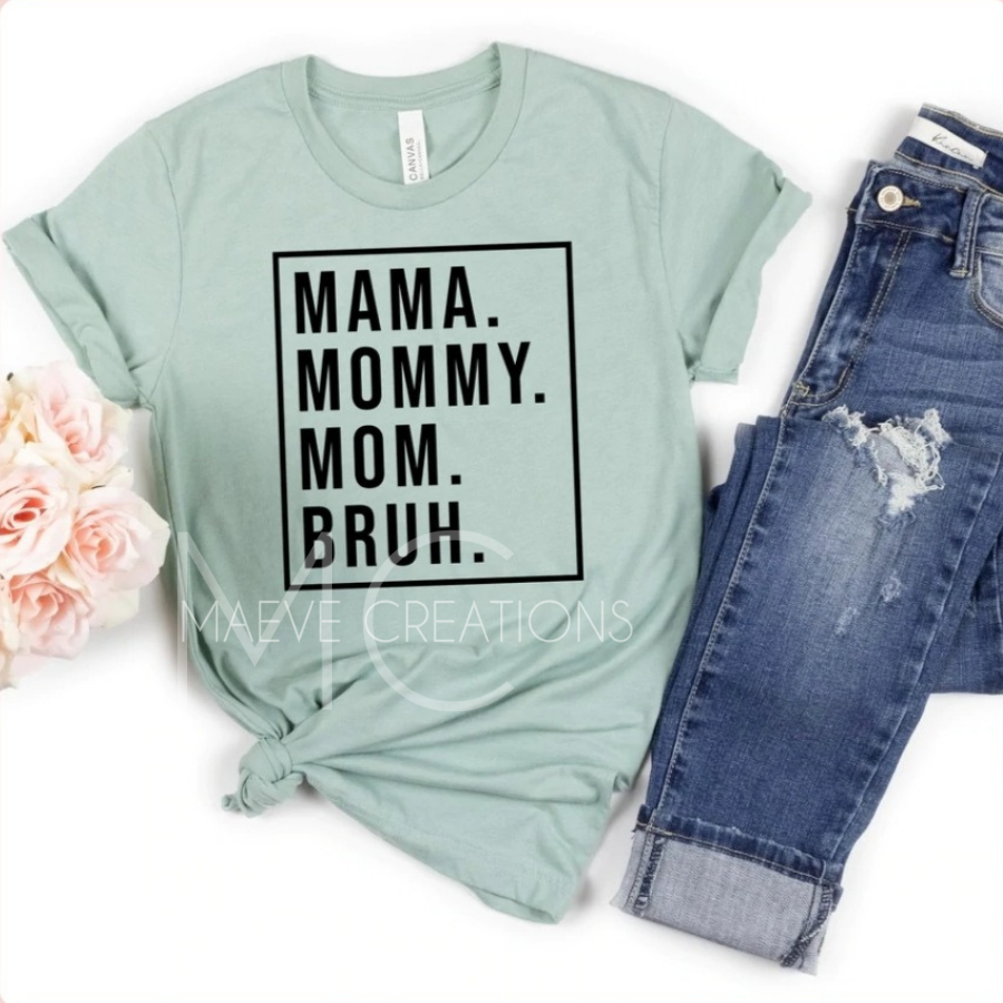 Mama, Mommy, Bruh Tee