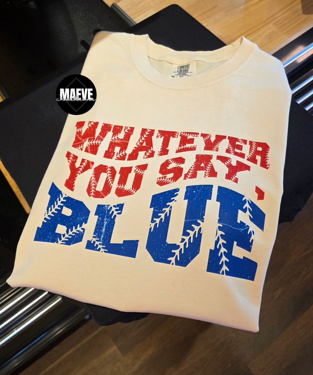 Whatever You Say Blue Tee
