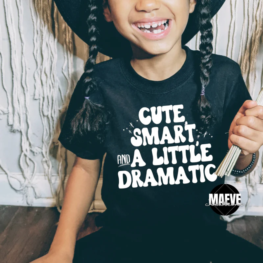 cute smart and a little dramatic kids tee