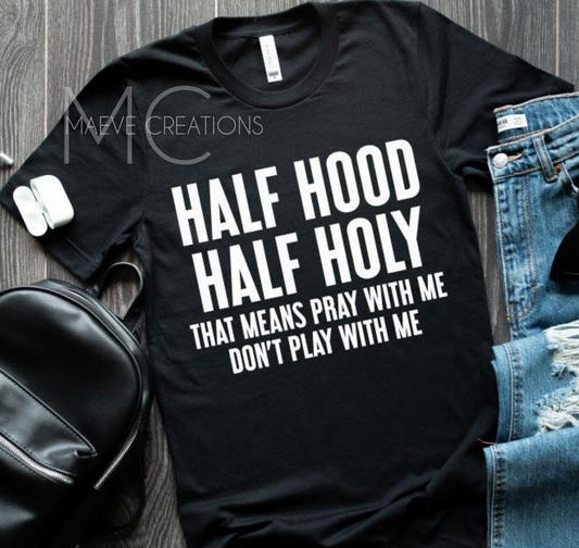Half Hood Half Holy Tee