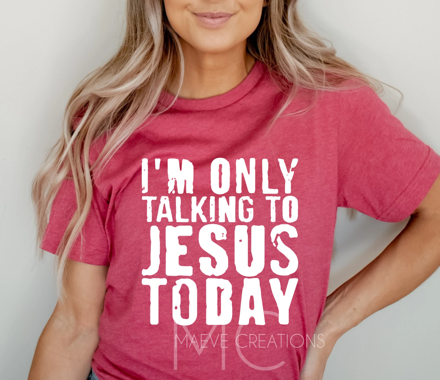 Only Talking to Jesus Today tee
